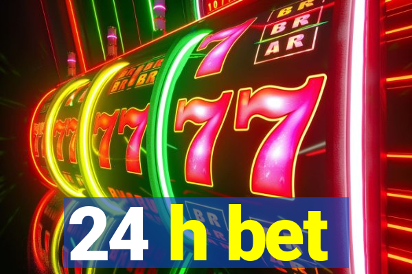 24 h bet